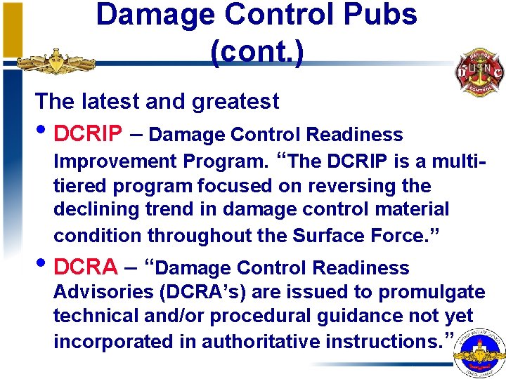 Damage Control Pubs (cont. ) The latest and greatest • DCRIP – Damage Control