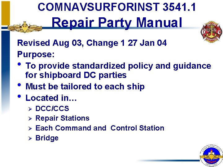 COMNAVSURFORINST 3541. 1 Repair Party Manual Revised Aug 03, Change 1 27 Jan 04