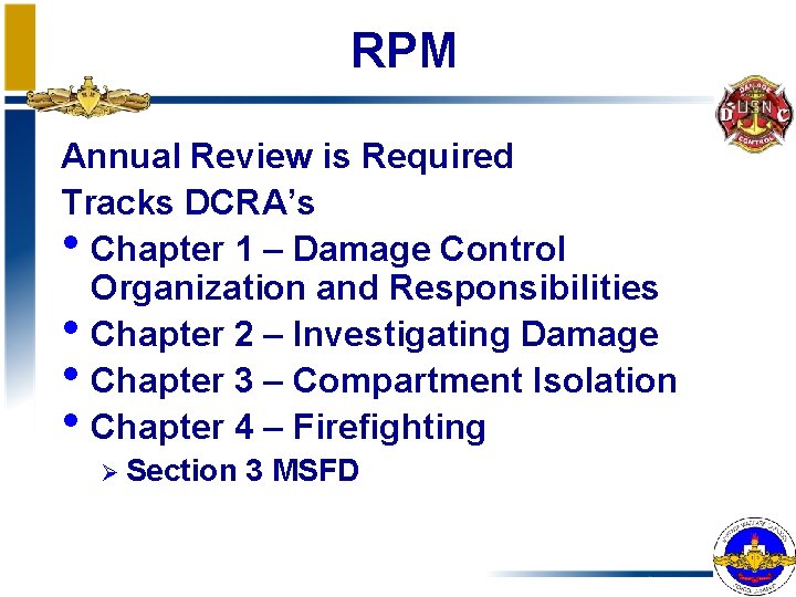 RPM Annual Review is Required Tracks DCRA’s • Chapter 1 – Damage Control Organization