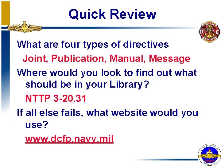 Quick Review What are four types of directives Joint, Publication, Manual, Message Where would