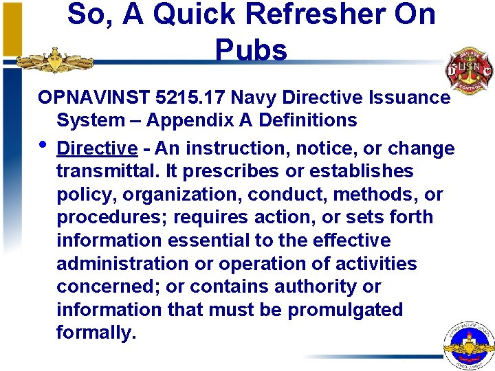 So, A Quick Refresher On Pubs OPNAVINST 5215. 17 Navy Directive Issuance System –