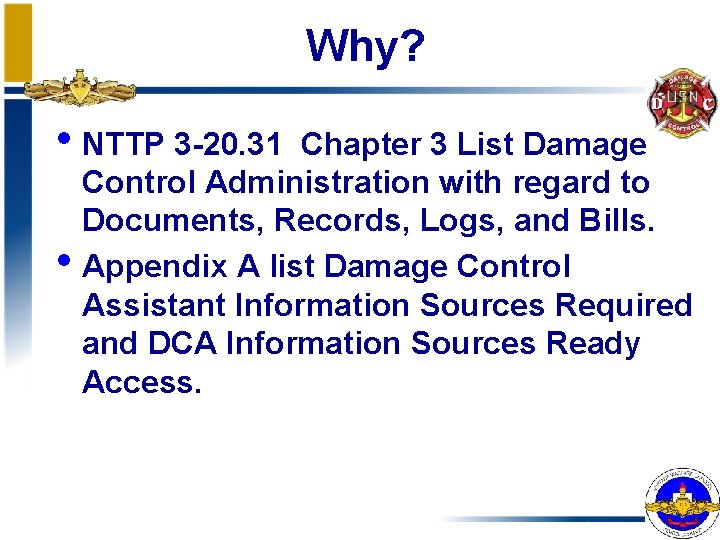 Why? • NTTP 3 -20. 31 Chapter 3 List Damage • Control Administration with