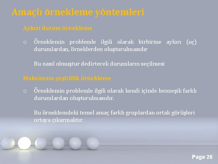 Amaçlı örnekleme yöntemleri Aykırı durum örnekleme o Örneklemin problemle ilgili olarak birbirine aykırı (uç)