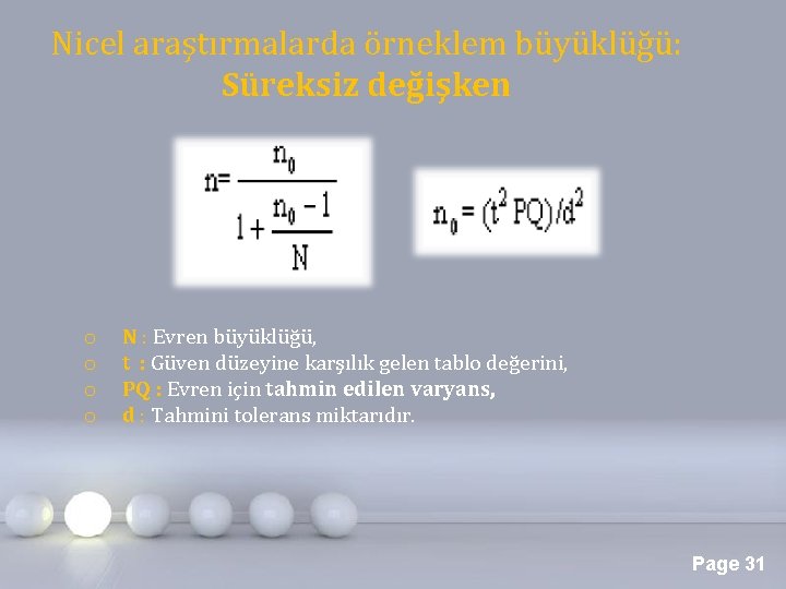 Nicel araştırmalarda örneklem büyüklüğü: Süreksiz değişken o o N : Evren büyüklüğü, t :