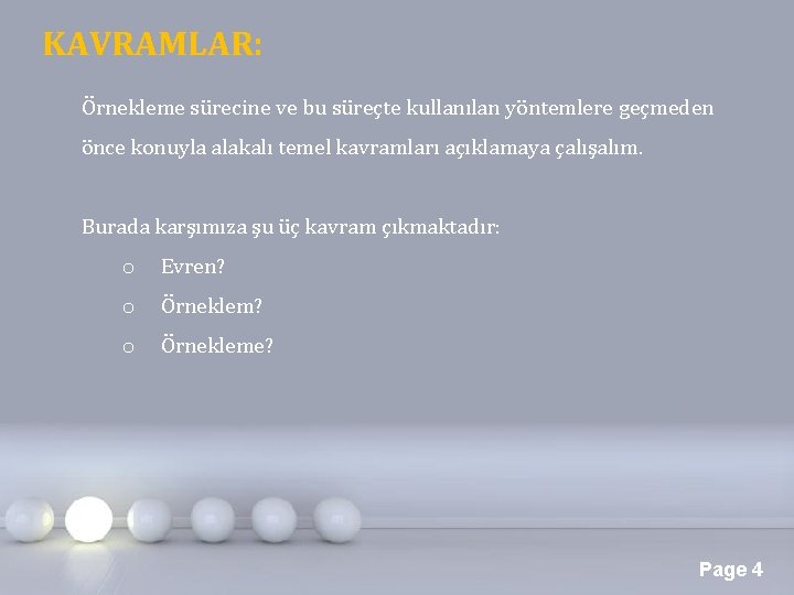 KAVRAMLAR: Örnekleme sürecine ve bu süreçte kullanılan yöntemlere geçmeden önce konuyla alakalı temel kavramları