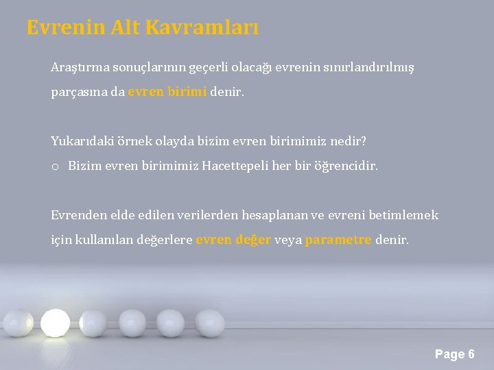 Evrenin Alt Kavramları Araştırma sonuçlarının geçerli olacağı evrenin sınırlandırılmış parçasına da evren birimi denir.