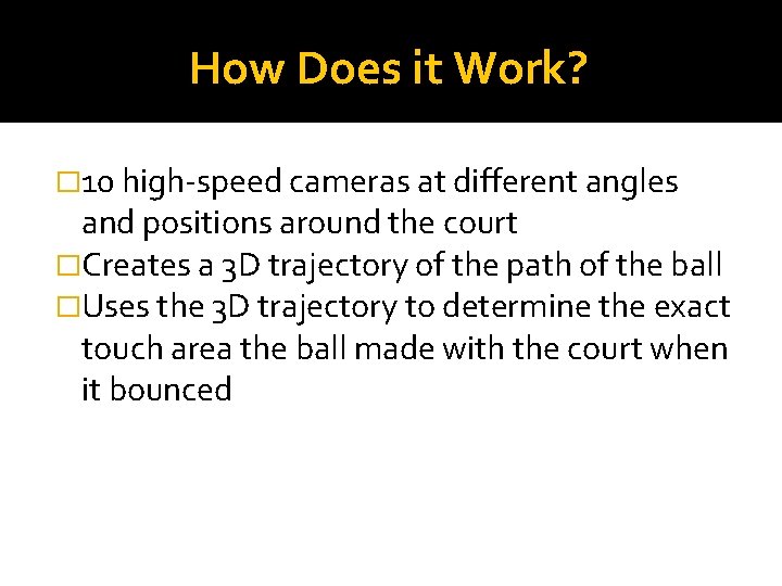 How Does it Work? � 10 high-speed cameras at different angles and positions around