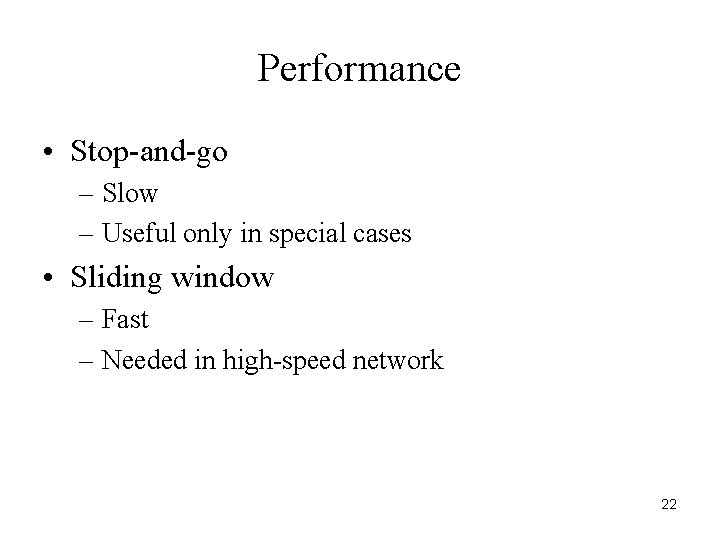 Performance • Stop-and-go – Slow – Useful only in special cases • Sliding window