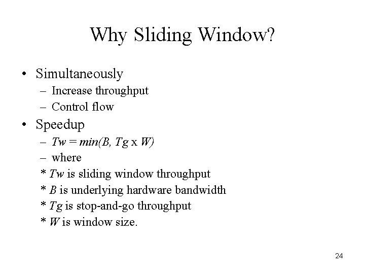 Why Sliding Window? • Simultaneously – Increase throughput – Control flow • Speedup –