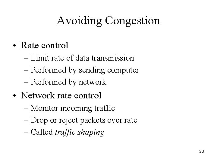 Avoiding Congestion • Rate control – Limit rate of data transmission – Performed by