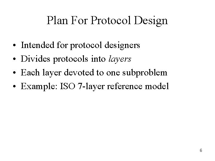 Plan For Protocol Design • • Intended for protocol designers Divides protocols into layers