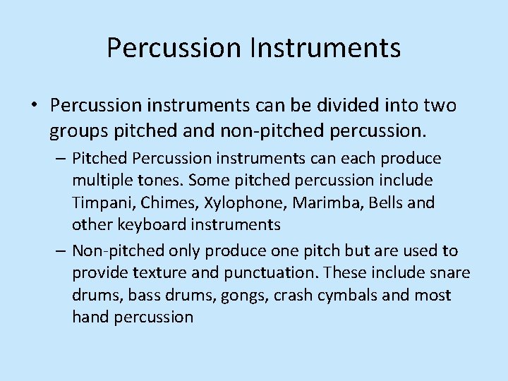 Percussion Instruments • Percussion instruments can be divided into two groups pitched and non-pitched