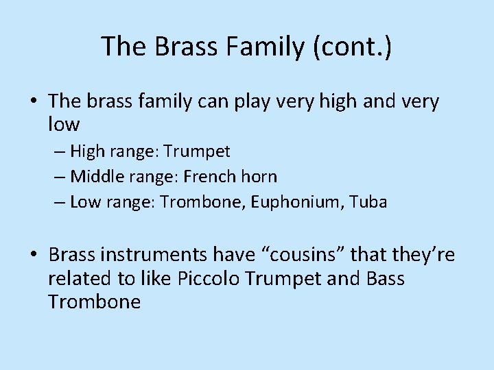 The Brass Family (cont. ) • The brass family can play very high and