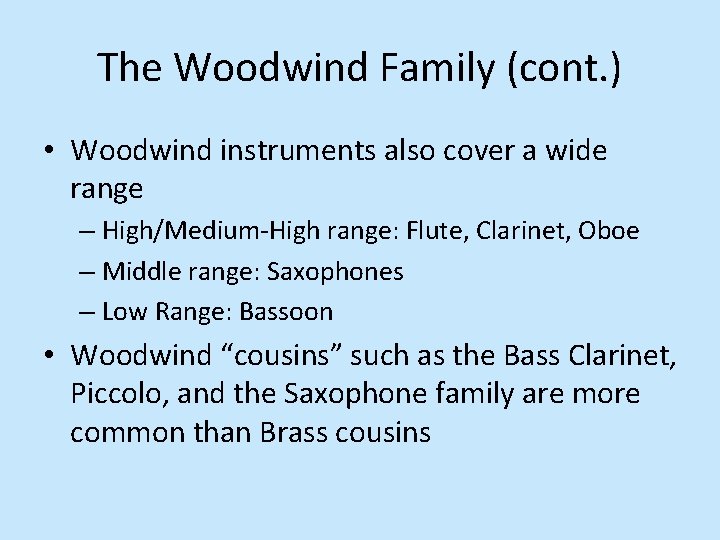 The Woodwind Family (cont. ) • Woodwind instruments also cover a wide range –