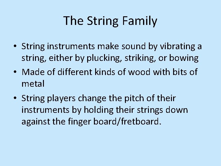 The String Family • String instruments make sound by vibrating a string, either by