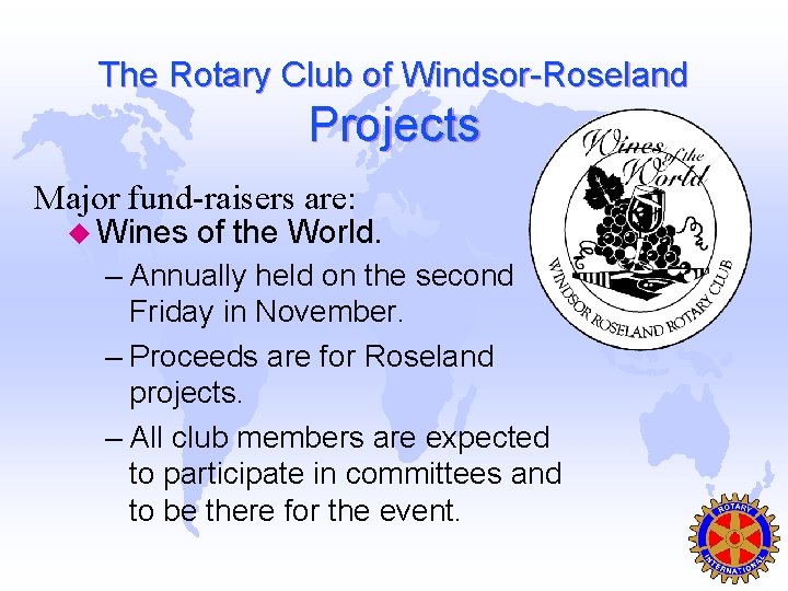 The Rotary Club of Windsor-Roseland Projects Major fund-raisers are: u Wines of the World.
