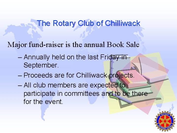 The Rotary Club of Chilliwack Major fund-raiser is the annual Book Sale – Annually