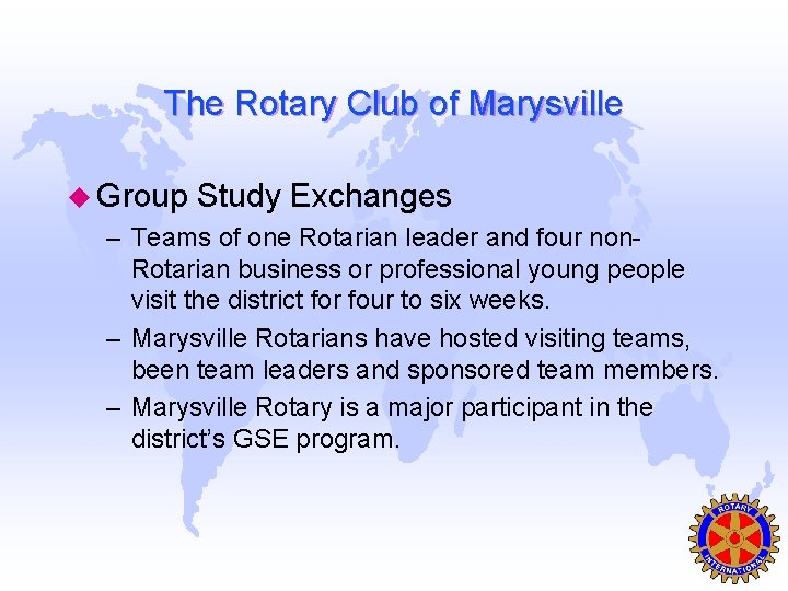 The Rotary Club of Marysville u Group Study Exchanges – Teams of one Rotarian