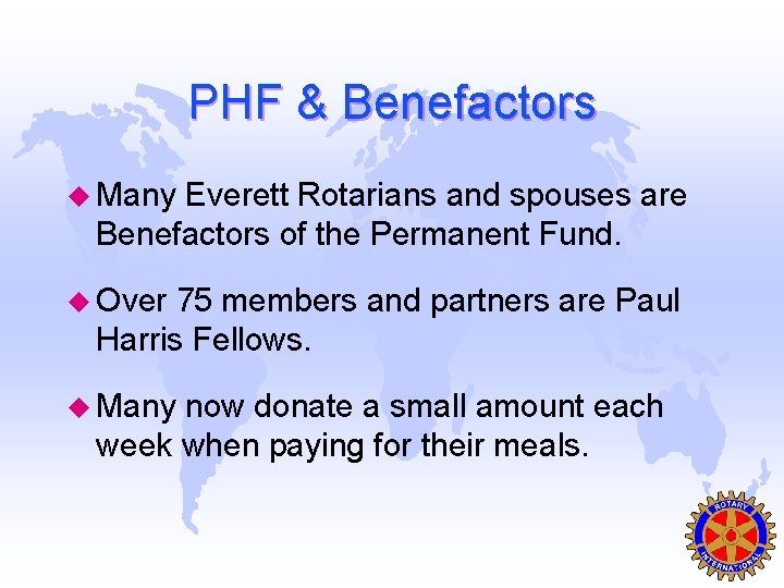 PHF & Benefactors u Many Everett Rotarians and spouses are Benefactors of the Permanent