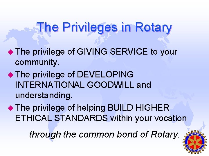 The Privileges in Rotary u The privilege of GIVING SERVICE to your community. u