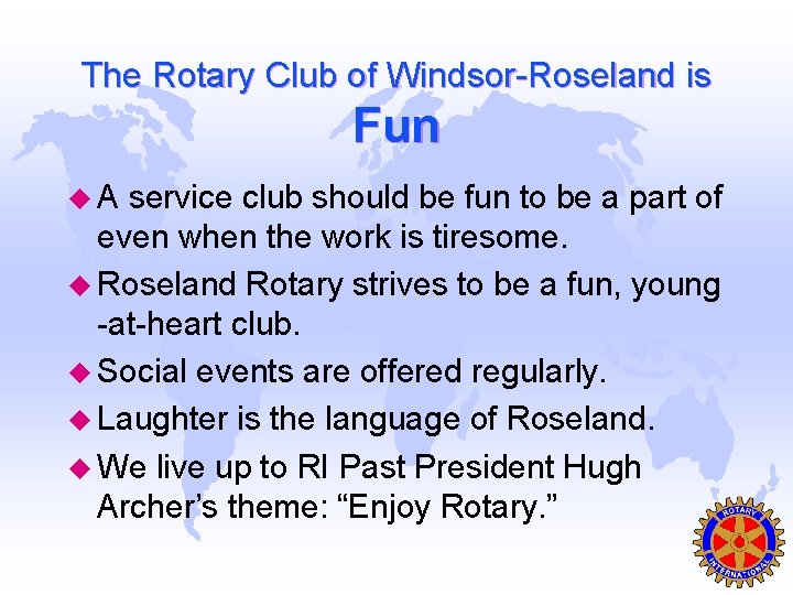 The Rotary Club of Windsor-Roseland is Fun u. A service club should be fun