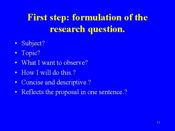 First step: formulation of the research question. • • • Subject? Topic? What I