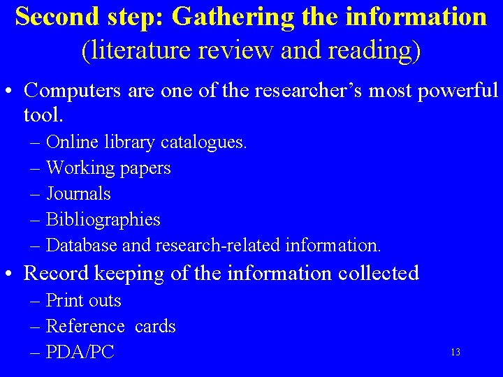 Second step: Gathering the information (literature review and reading) • Computers are one of