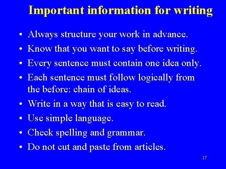 Important information for writing • • Always structure your work in advance. Know that