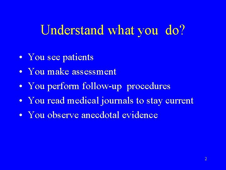 Understand what you do? • • • You see patients You make assessment You