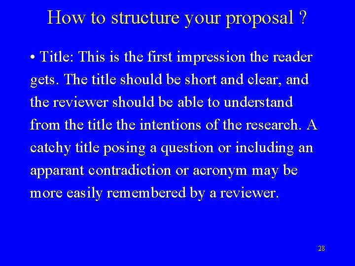 How to structure your proposal ? • Title: This is the first impression the