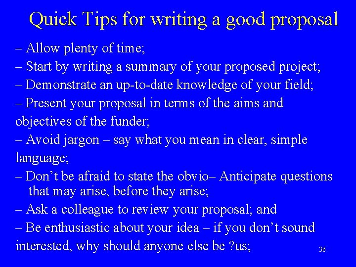 Quick Tips for writing a good proposal – Allow plenty of time; – Start