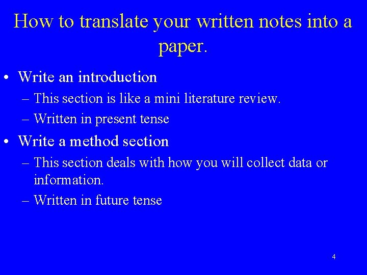 How to translate your written notes into a paper. • Write an introduction –