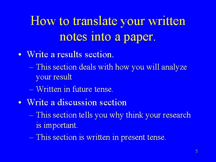 How to translate your written notes into a paper. • Write a results section.