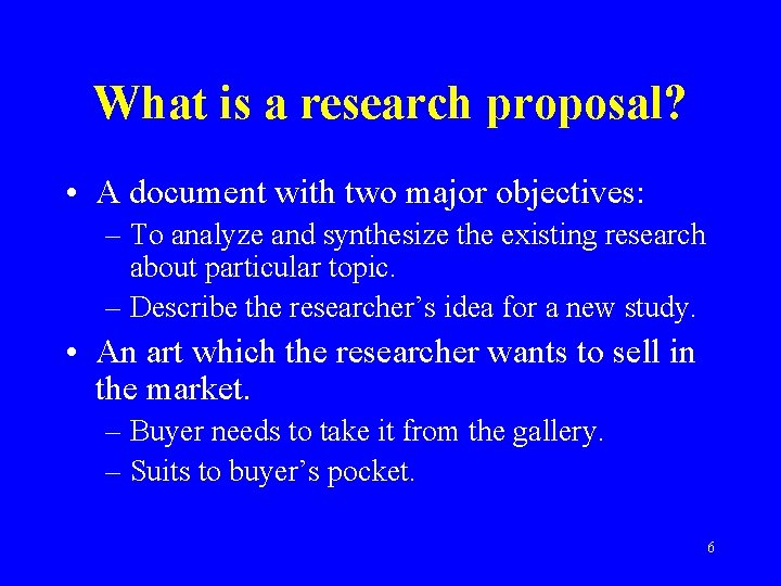 What is a research proposal? • A document with two major objectives: – To