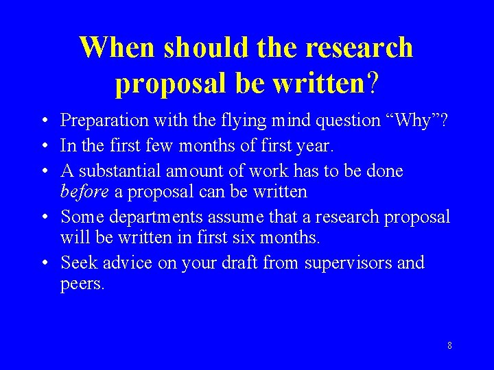When should the research proposal be written? • Preparation with the flying mind question