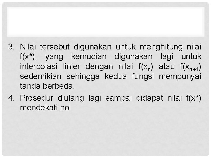 3. Nilai tersebut digunakan untuk menghitung nilai f(x*), yang kemudian digunakan lagi untuk interpolasi