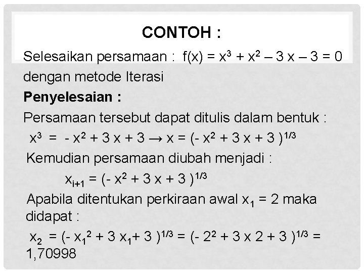 CONTOH : Selesaikan persamaan : f(x) = x 3 + x 2 – 3