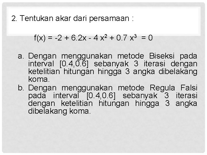 2. Tentukan akar dari persamaan : f(x) = -2 + 6. 2 x -