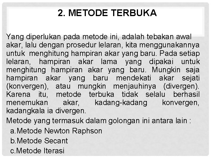 2. METODE TERBUKA Yang diperlukan pada metode ini, adalah tebakan awal akar, lalu dengan