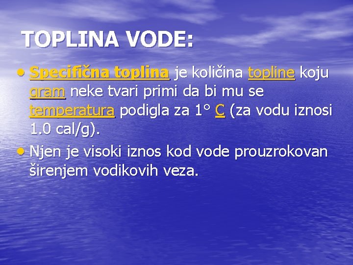 TOPLINA VODE: Specifična toplina je količina topline koju gram neke tvari primi da bi