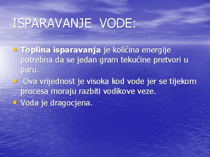 ISPARAVANJE VODE: • Toplina isparavanja je količina energije • • potrebna da se jedan