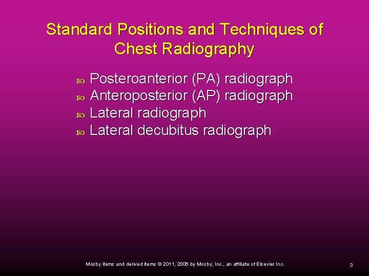 Standard Positions and Techniques of Chest Radiography Posteroanterior (PA) radiograph Anteroposterior (AP) radiograph Lateral