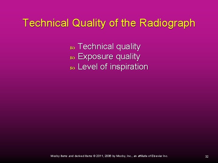 Technical Quality of the Radiograph Technical quality Exposure quality Level of inspiration Mosby items