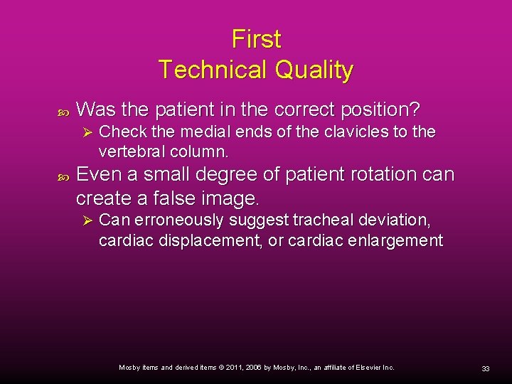 First Technical Quality Was the patient in the correct position? Ø Check the medial