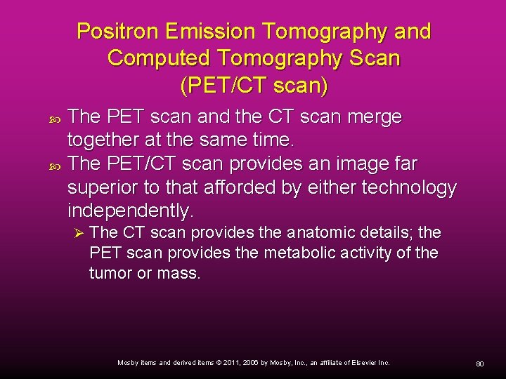 Positron Emission Tomography and Computed Tomography Scan (PET/CT scan) The PET scan and the