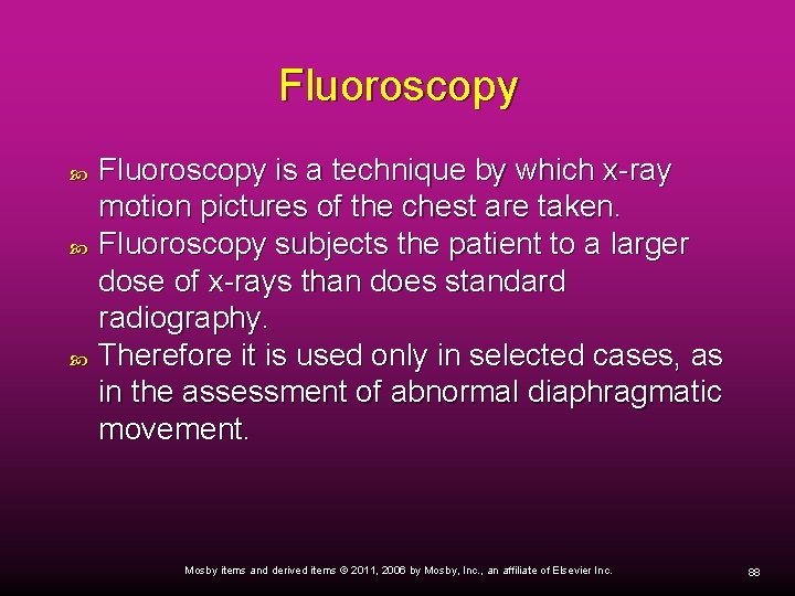 Fluoroscopy Fluoroscopy is a technique by which x-ray motion pictures of the chest are