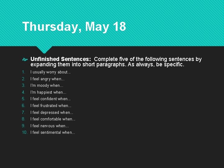 Thursday, May 18 Unfinished Sentences: Complete five of the following sentences by expanding them