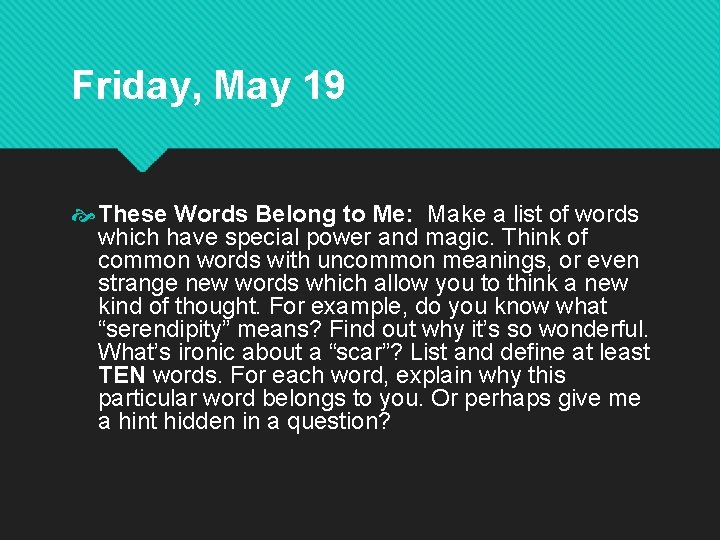 Friday, May 19 These Words Belong to Me: Make a list of words which