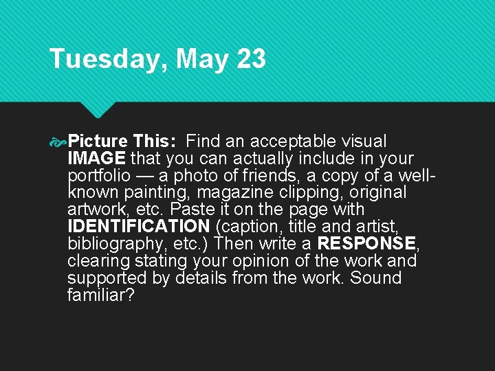 Tuesday, May 23 Picture This: Find an acceptable visual IMAGE that you can actually