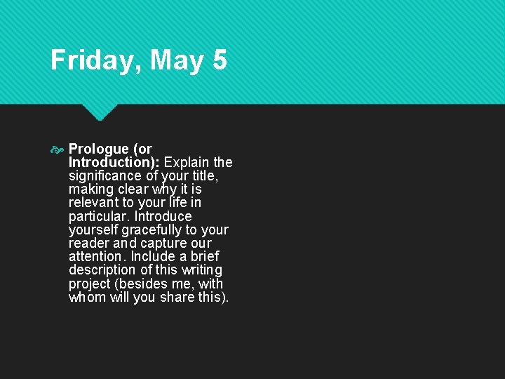 Friday, May 5 Prologue (or Introduction): Explain the significance of your title, making clear